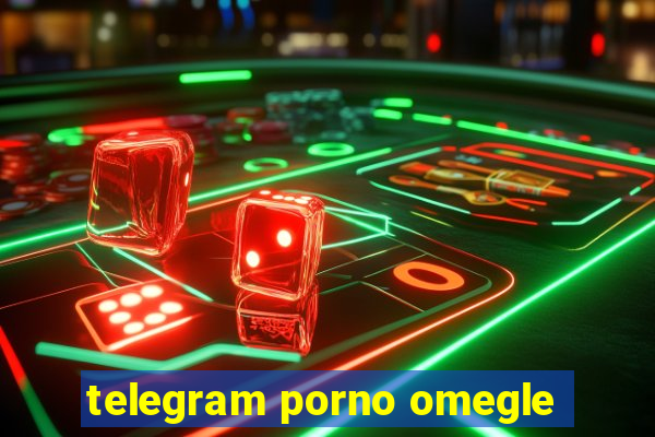 telegram porno omegle